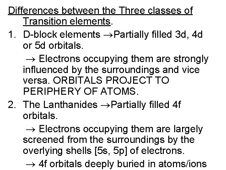 Differences between the Three classes of Transition elements. 1. D-block elements Partially filled 3