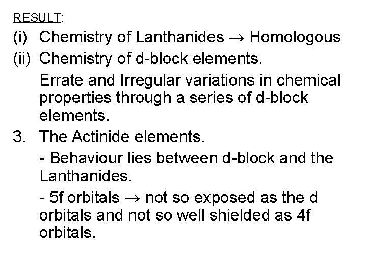 RESULT: (i) Chemistry of Lanthanides Homologous (ii) Chemistry of d-block elements. Errate and Irregular