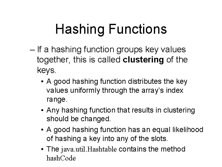 Hashing Functions – If a hashing function groups key values together, this is called