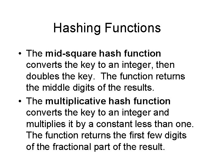 Hashing Functions • The mid-square hash function converts the key to an integer, then