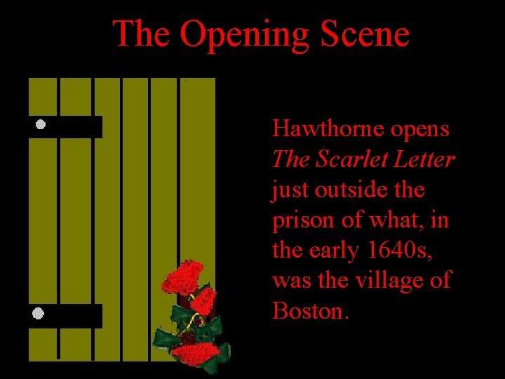 The Opening Scene Hawthorne opens The Scarlet Letter just outside the prison of what,