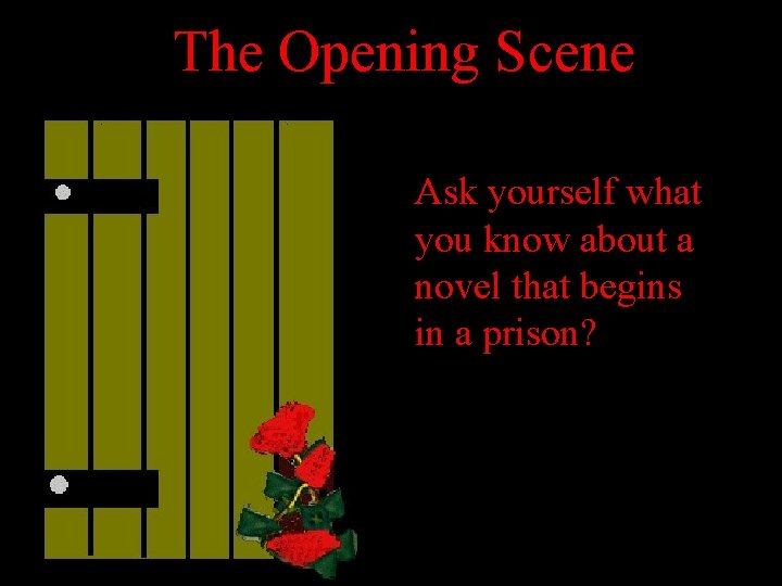 The Opening Scene Ask yourself what you know about a novel that begins in