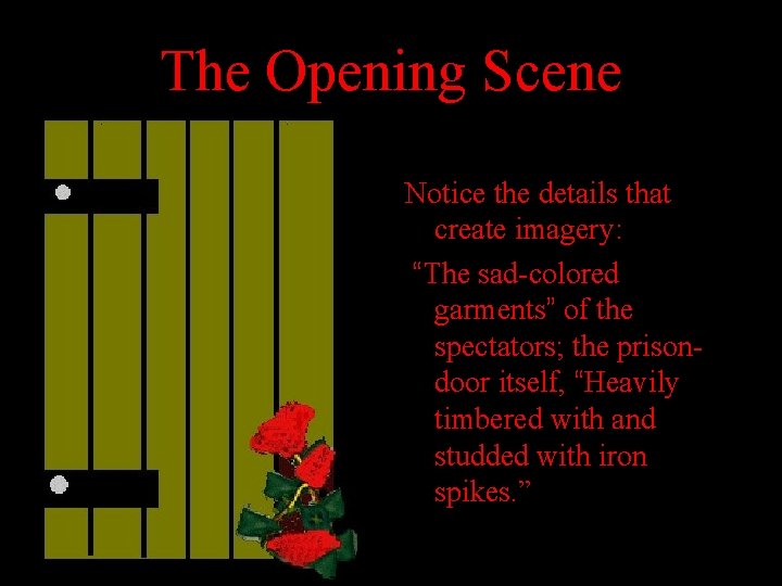 The Opening Scene Notice the details that create imagery: “The sad-colored garments” of the