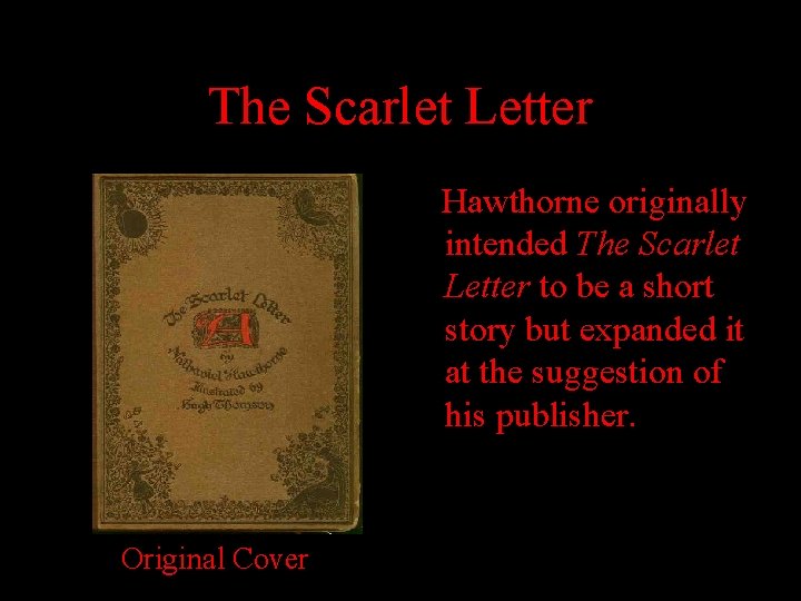 The Scarlet Letter Hawthorne originally intended The Scarlet Letter to be a short story