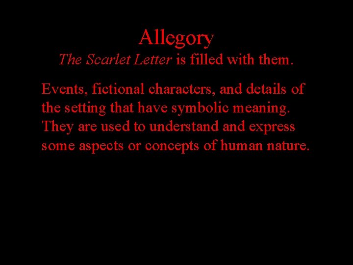 Allegory The Scarlet Letter is filled with them. Events, fictional characters, and details of