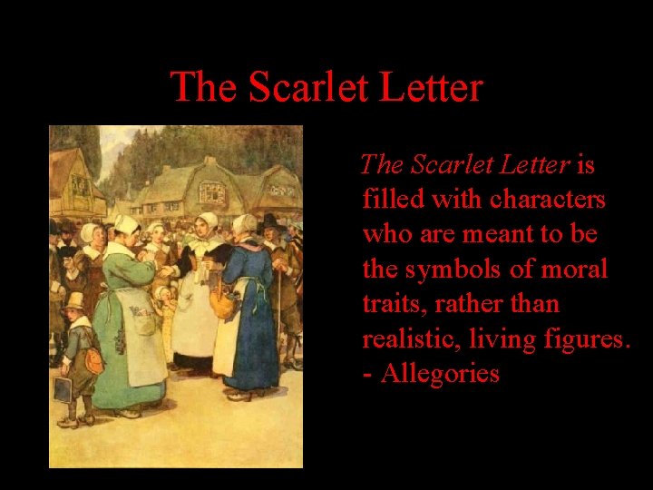 The Scarlet Letter is filled with characters who are meant to be the symbols