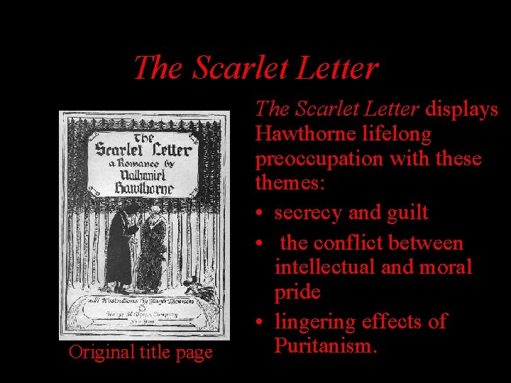 The Scarlet Letter Original title page The Scarlet Letter displays Hawthorne lifelong preoccupation with