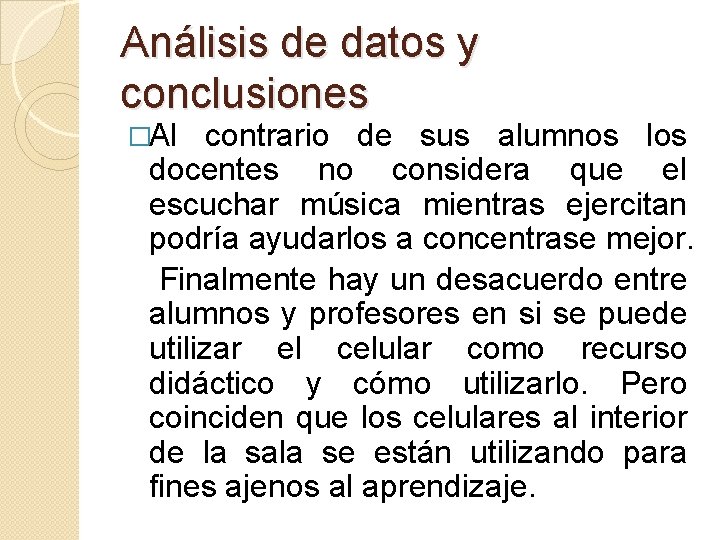 Análisis de datos y conclusiones �Al contrario de sus alumnos los docentes no considera