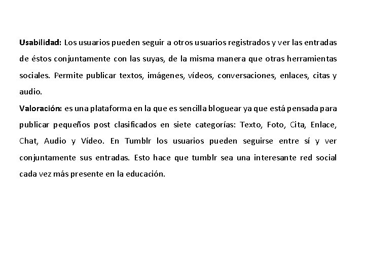 Usabilidad: Los usuarios pueden seguir a otros usuarios registrados y ver las entradas de