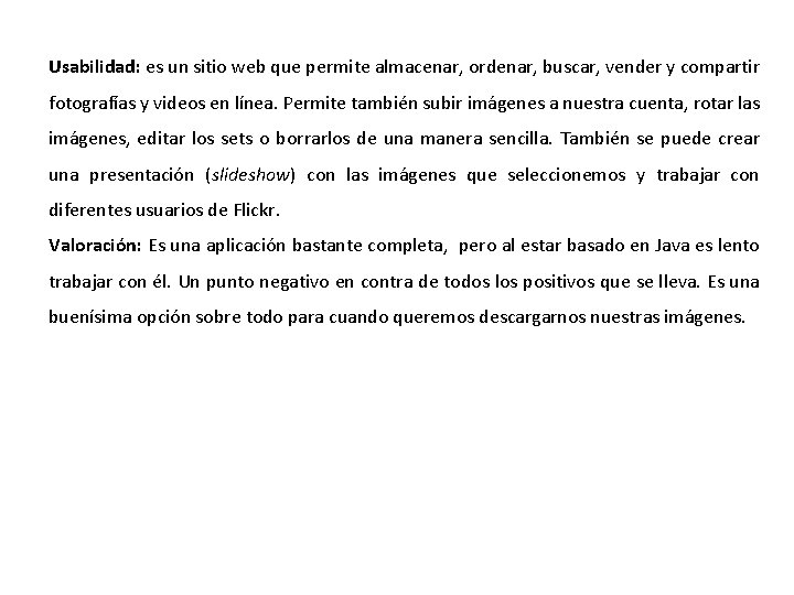 Usabilidad: es un sitio web que permite almacenar, ordenar, buscar, vender y compartir fotografías