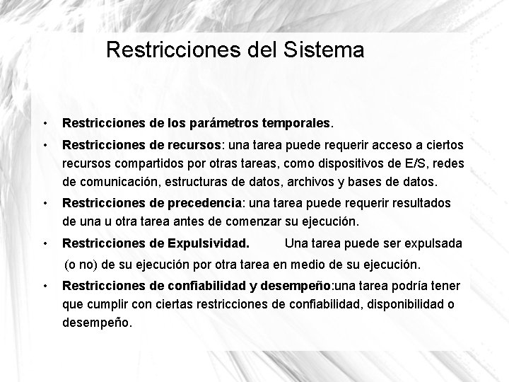 Restricciones del Sistema • Restricciones de los parámetros temporales. • Restricciones de recursos: una