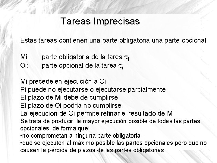 Tareas Imprecisas Estas tareas contienen una parte obligatoria una parte opcional. Mi: Oi: parte Tareas Imprecisas Estas tareas contienen una parte obligatoria una parte opcional. Mi: Oi: parte
