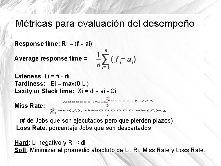 Métricas para evaluación del desempeño Response time: Ri = (fi - ai) Average response