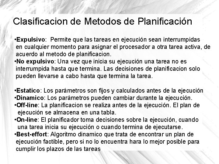 Clasificacion de Metodos de Planificación • Expulsivo: Permite que las tareas en ejecución sean