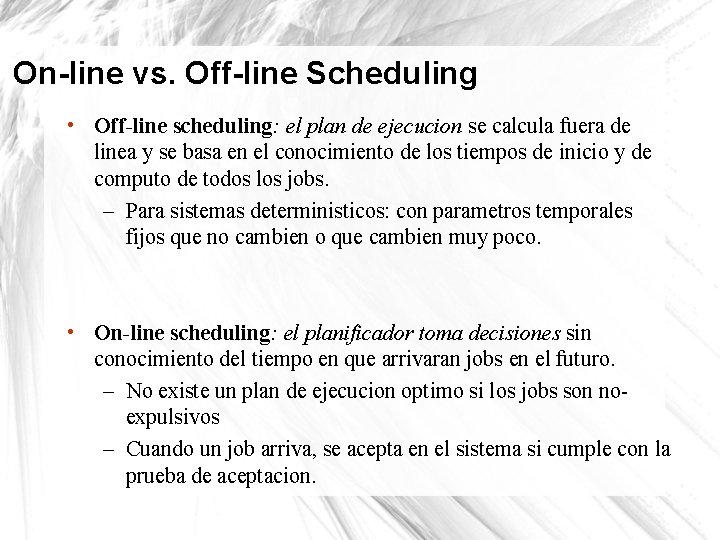 On-line vs. Off-line Scheduling • Off-line scheduling: el plan de ejecucion se calcula fuera