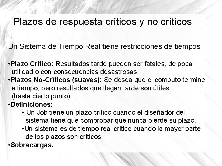 Plazos de respuesta críticos y no críticos Un Sistema de Tiempo Real tiene restricciones