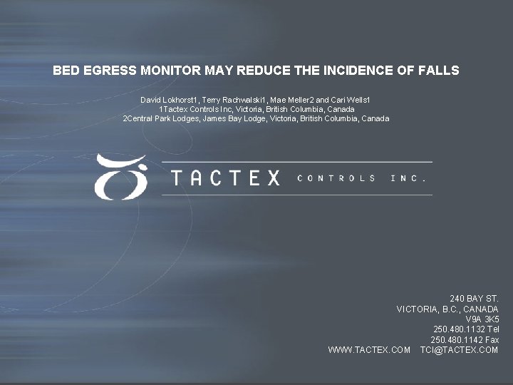 BED EGRESS MONITOR MAY REDUCE THE INCIDENCE OF FALLS David Lokhorst 1, Terry Rachwalski