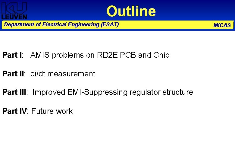 Outline Department of Electrical Engineering (ESAT) Part I: AMIS problems on RD 2 E