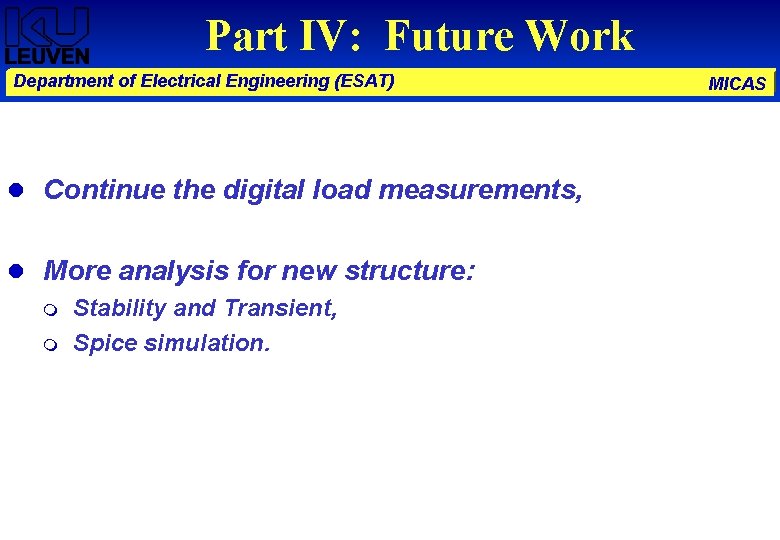 Part IV: Future Work Department of Electrical Engineering (ESAT) Continue the digital load measurements,