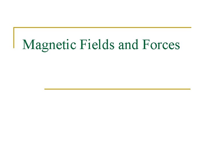 Magnetic Fields and Forces 