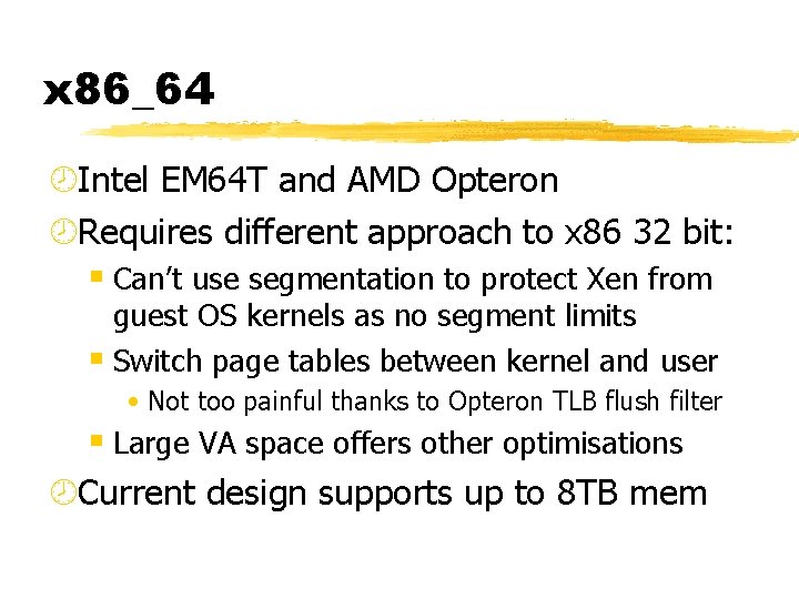 x 86_64 ¾Intel EM 64 T and AMD Opteron ¾Requires different approach to x