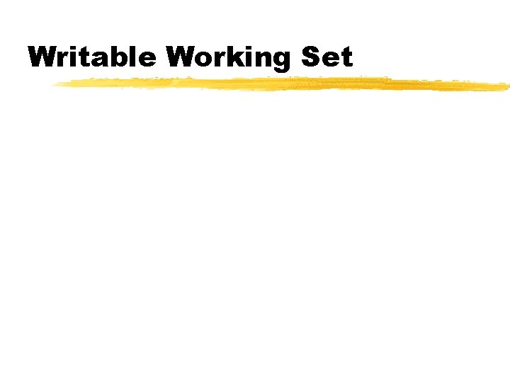 Writable Working Set 