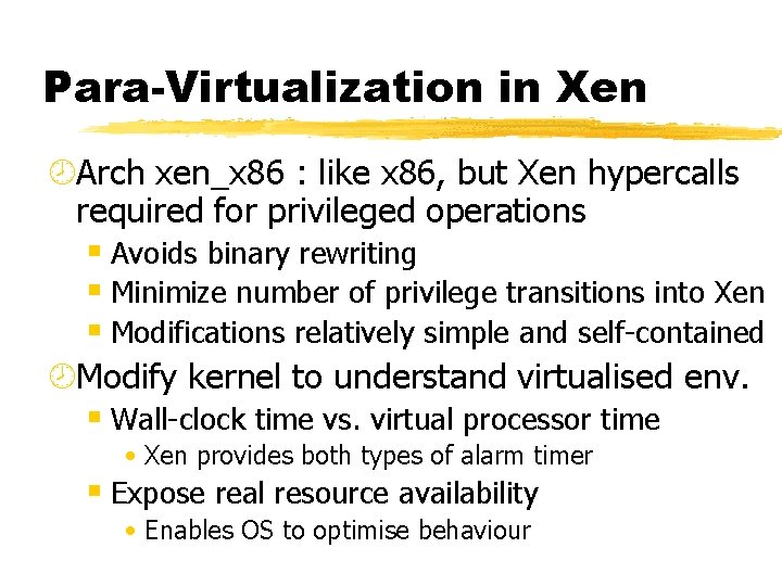 Para-Virtualization in Xen ¾Arch xen_x 86 : like x 86, but Xen hypercalls required
