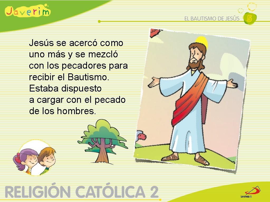 Jesús se acercó como uno más y se mezcló con los pecadores para recibir