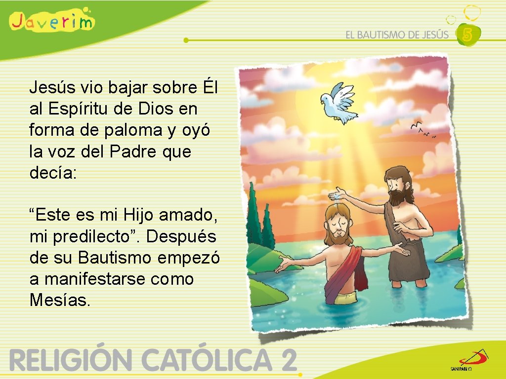 Jesús vio bajar sobre Él al Espíritu de Dios en forma de paloma y