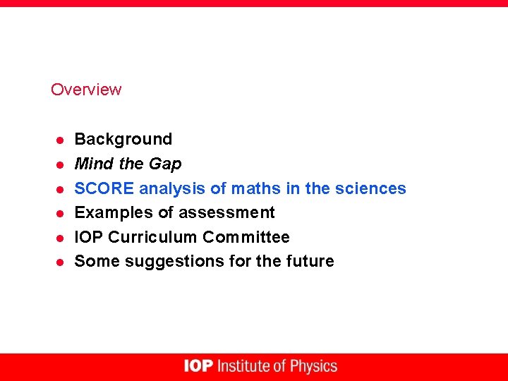 Overview l l l Background Mind the Gap SCORE analysis of maths in the