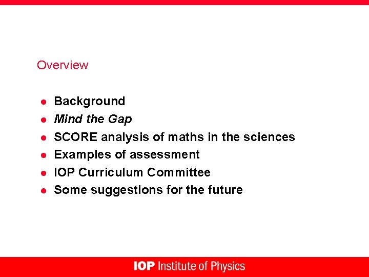 Overview l l l Background Mind the Gap SCORE analysis of maths in the