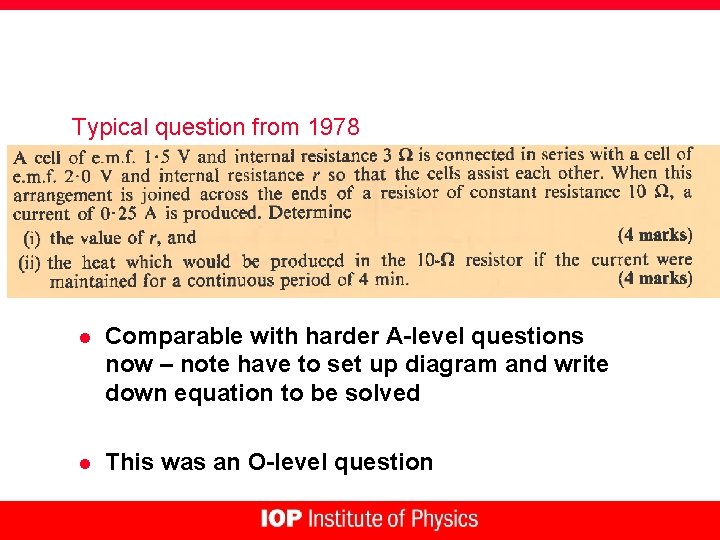 Typical question from 1978 l Comparable with harder A-level questions now – note have