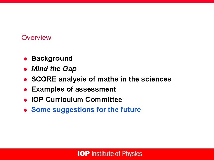 Overview l l l Background Mind the Gap SCORE analysis of maths in the