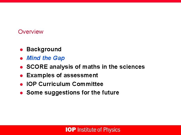Overview l l l Background Mind the Gap SCORE analysis of maths in the