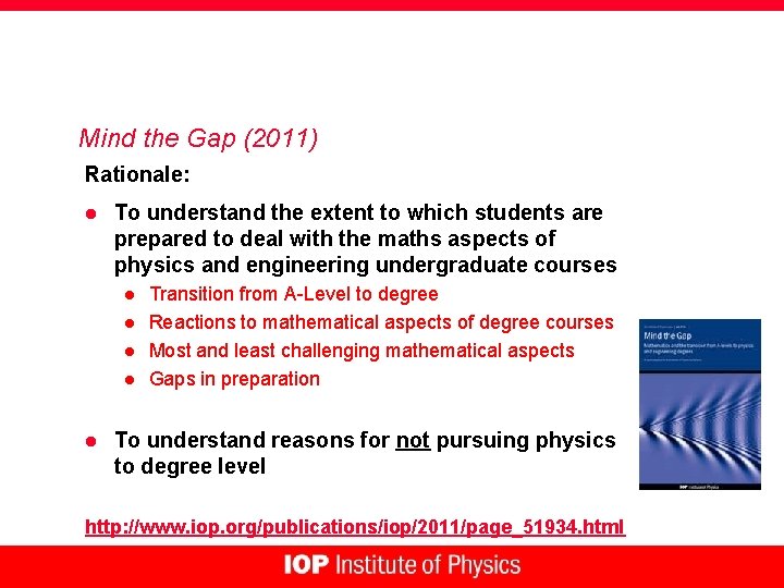 Mind the Gap (2011) Rationale: l To understand the extent to which students are