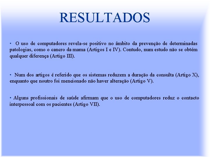 RESULTADOS • O uso de computadores revela-se positivo no âmbito da prevenção de determinadas