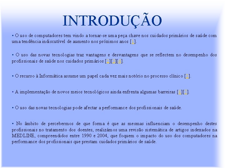 INTRODUÇÃO • O uso de computadores tem vindo a tornar-se uma peça chave nos