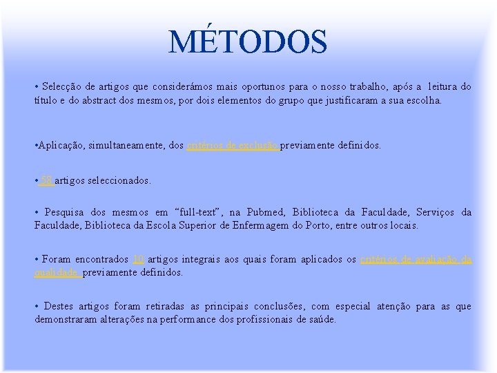 MÉTODOS • Selecção de artigos que considerámos mais oportunos para o nosso trabalho, após