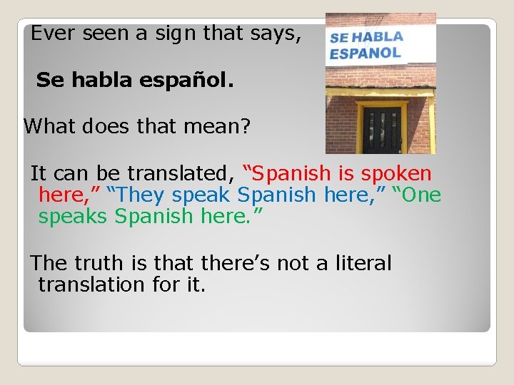 Ever seen a sign that says, Se habla español. What does that mean? It