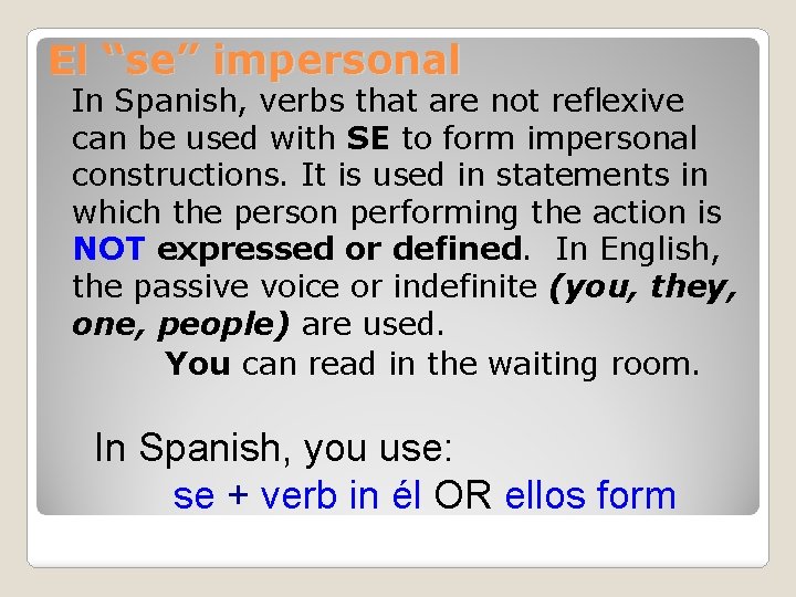 El “se” impersonal In Spanish, verbs that are not reflexive can be used with