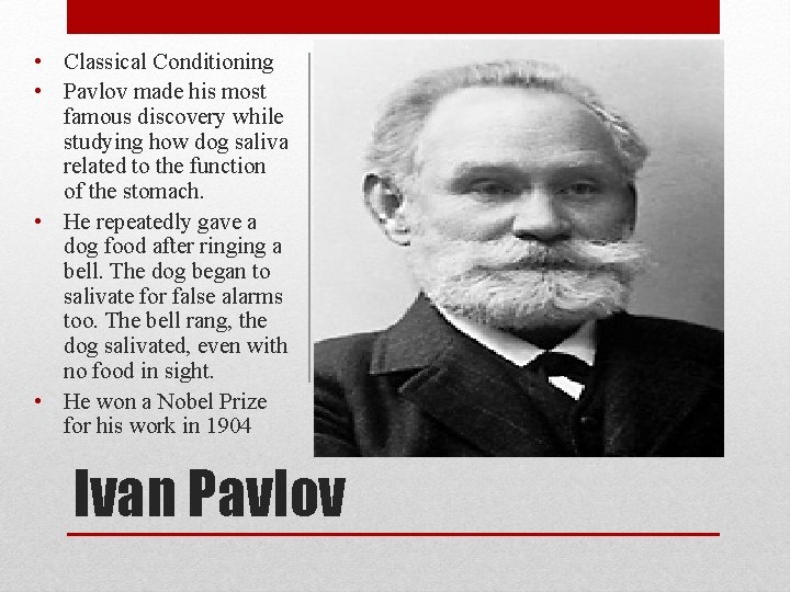  • Classical Conditioning • Pavlov made his most famous discovery while studying how