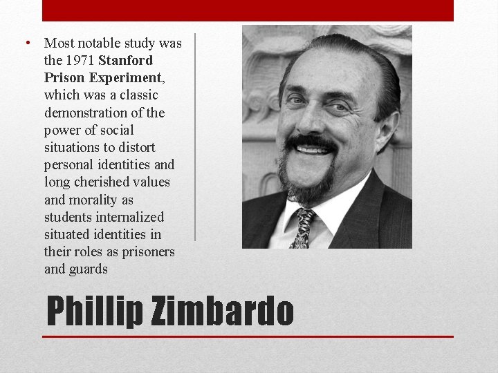  • Most notable study was the 1971 Stanford Prison Experiment, which was a