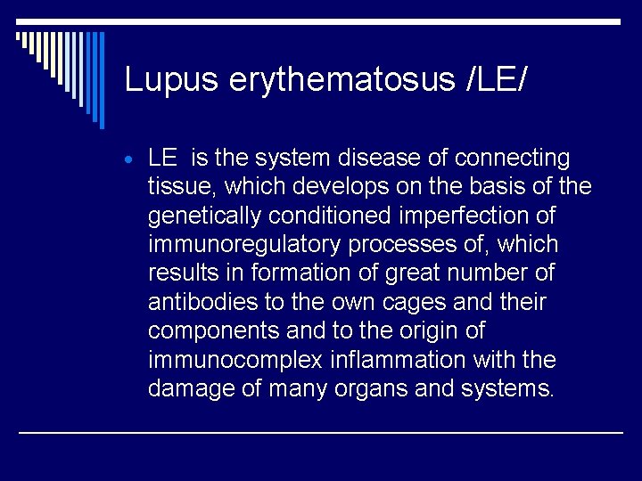 Lupus erythematosus /LE/ · LE is the system disease of connecting tissue, which develops