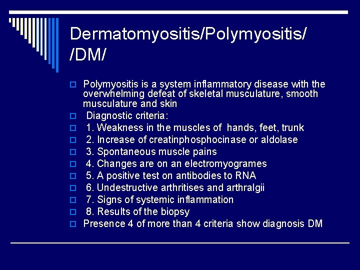 Dermatomyositis/Polymyositis/ /DM/ o Polymyositis is a system inflammatory disease with the o o overwhelming