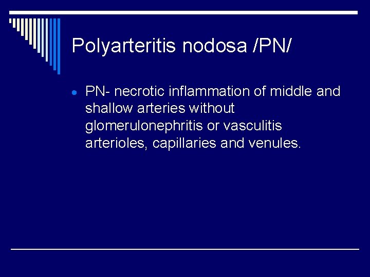 Polyarteritis nodosa /PN/ · PN- necrotic inflammation of middle and shallow arteries without glomerulonephritis