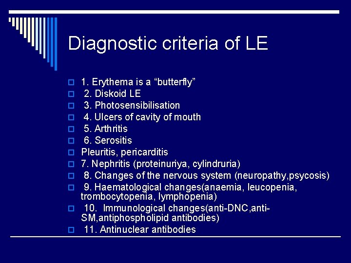 Diagnostic criteria of LE 1. Erythema is a “butterfly” 2. Diskoid LE 3. Photosensibilisation