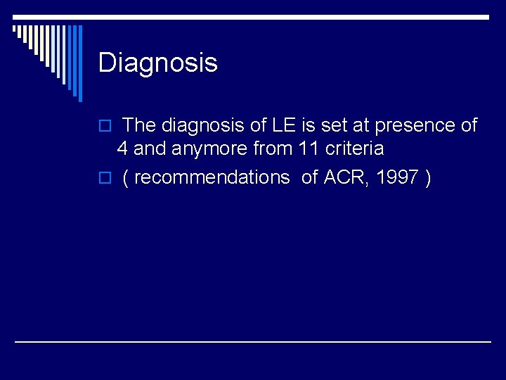 Diagnosis o The diagnosis of LE is set at presence of 4 and anymore