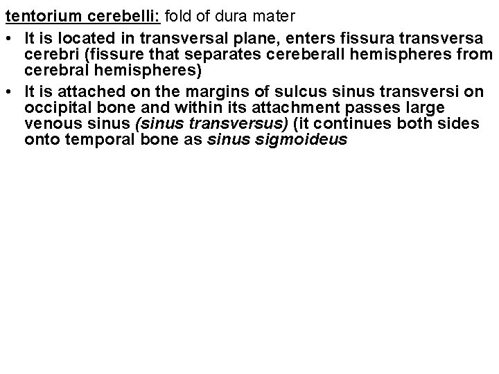 tentorium cerebelli: fold of dura mater • It is located in transversal plane, enters