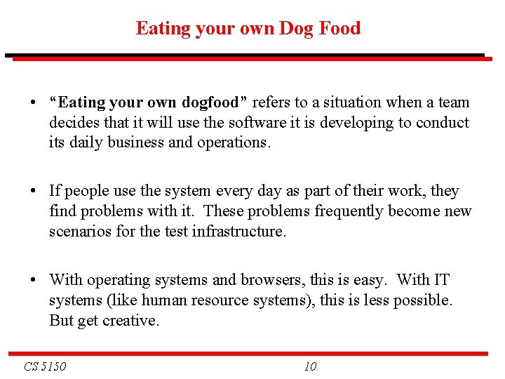 Eating your own Dog Food • “Eating your own dogfood” refers to a situation