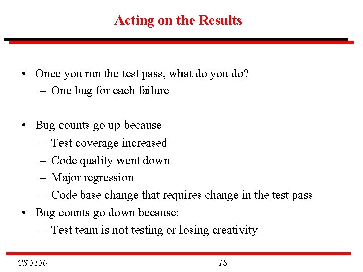 Acting on the Results • Once you run the test pass, what do you